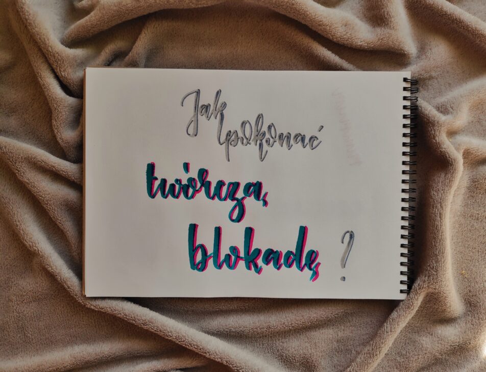 Jak pokonać twórczą blokadę?